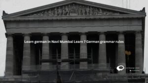 Learn german in Navi Mumbai Learn 7 German grammar rules