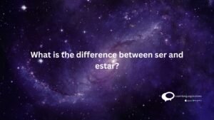 What is the difference between ser and estar?
