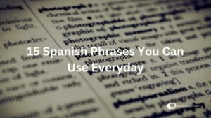 How to Use Spanish Idioms Like a Native