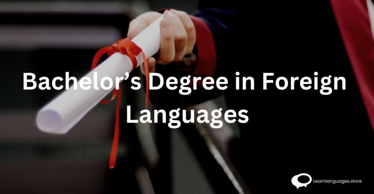 Image: A diploma with the text 'Bachelor's Degree in [Foreign Language].' Graduation cap and books are in the background, symbolizing academic achievement in the field of foreign language studies