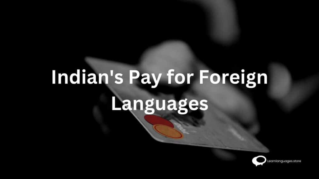 Indian's Pay for Foreign Languages