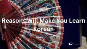 Reasons Will Make You Learn Korean