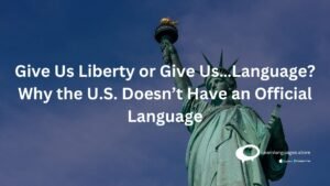 "Language Freedom: The Absence of an Official Language in the U.S."