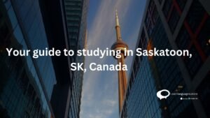 Your guide to studying in Saskatoon, SK, Canada