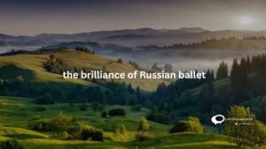 the brilliance of Russian ballet