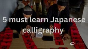 5 Must Learn Japanese Calligraphy
