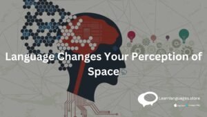 Language changes your Perception of space