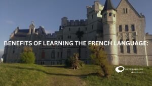BENFITS OF LEARNING THE FRENCH LANGUAGE