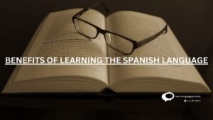 BENEFITS OF LEARNING THE SPANISH LANGUAGE