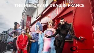 "A visual timeline showcasing the evolution of drag culture in France - 'The History of Drag in France.'"