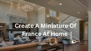Create a miniature of France at home