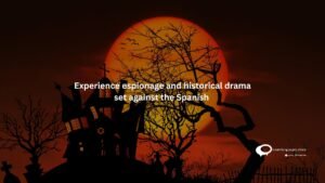 Experience espionage and historical drama set against the Spanish