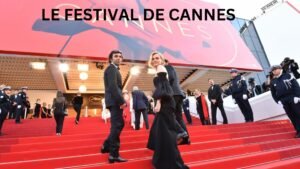 LE FESTIVAL DE CANNES