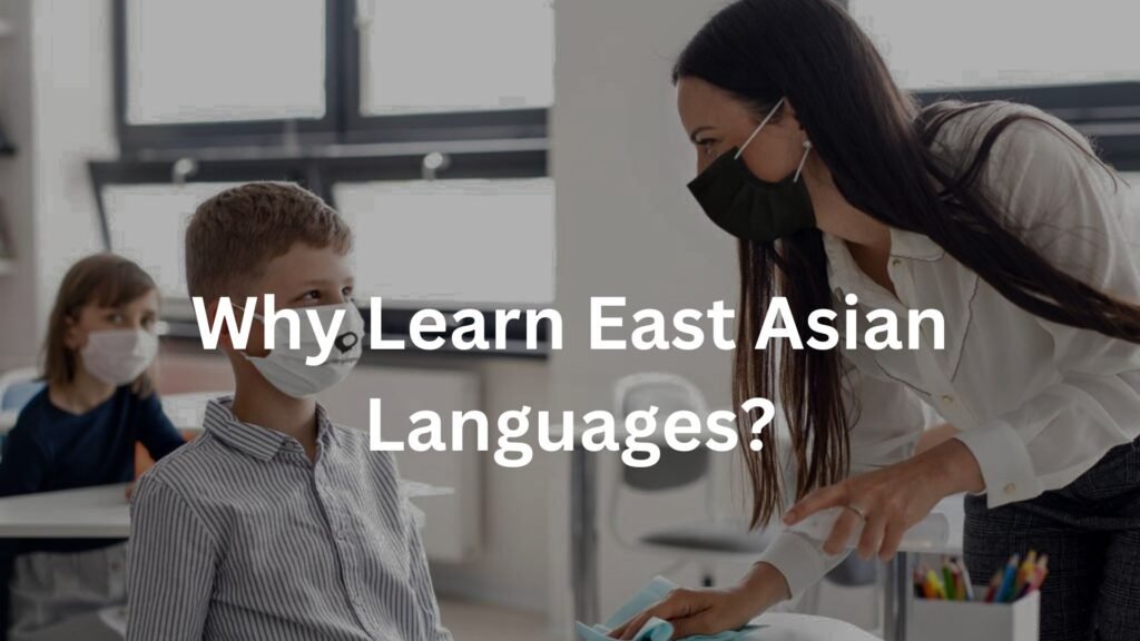 Why Learn East Asian Languages?