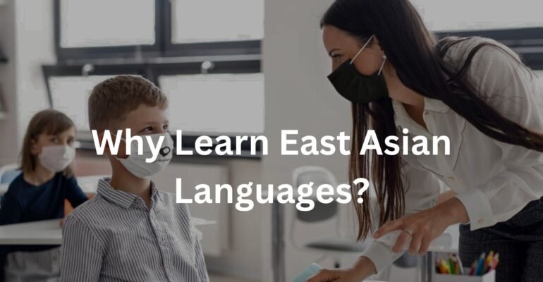 Why Learn East Asian Languages?