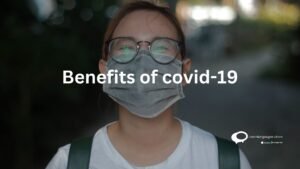 Benefits of COVID -19