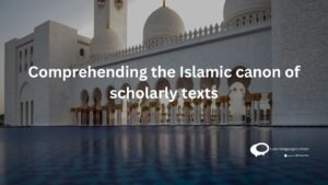 Comprehending the Islamic canon of scholarly texts