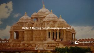 Delhi: A melting pot of language learning