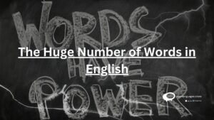 The Huge Number of words in English