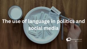 The use of language in politics and social media