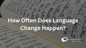 How often Does language change Happen ?