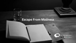 Escape from Madness