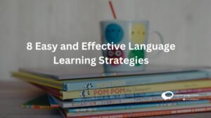 8 Effective Language Learning Strategies