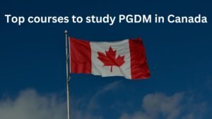 Top courses to study PGDM in Canada