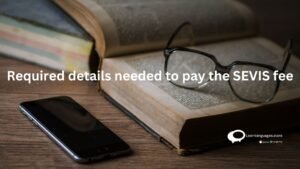 Required details needed to pay the SEVIS FEE