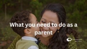 What you need to do as a parent