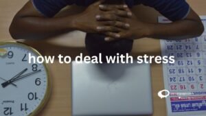 How to deal with stress