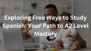 Exploring Free Ways to Study Spanish: Your Path to A2 Level Mastery
