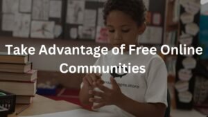 Take Advantage of Free Online Communities
