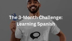 The 3-Month Challenge: Learning Spanish