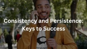 Consistency and Persistence: Keys to Success
