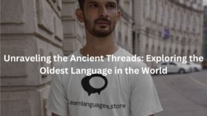 Unraveling the Ancient Threads: Exploring the Oldest Language in the World