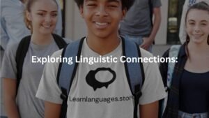 Exploring Linguistic Connections: