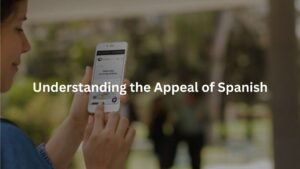 Understanding the Appeal of Spanish