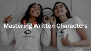 Mastering Written Characters