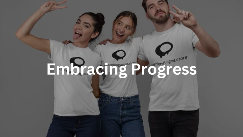 Embracing Progress