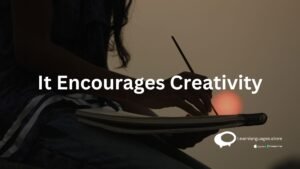It encourages creativity