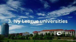 3.ivy League universities