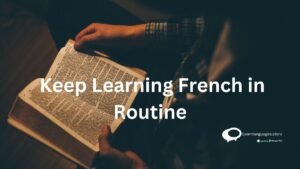 Keep Learning French in Routine