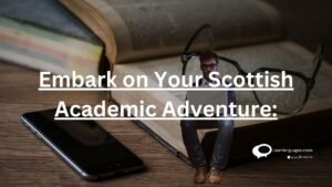 Embark on your Scottish Academic Adventure