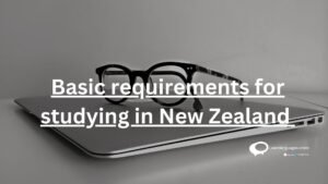 Basic requirements for studying in New Zealand