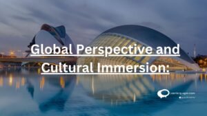 Global Perspective and cultural immersion: