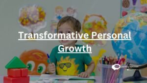 Transformative personal Growth