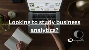 Looking to study business analytics ?