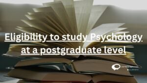 eligibility to study Psychology at a postgraduate level