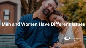 Men and Women have different issues